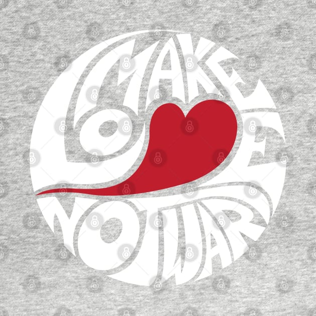 Make Love Not War - WHITE by axemangraphics